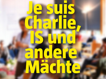 Plakat zu einer Vorstellung in St. Arbogast: Je suis Charlie, IS und andere Mächte
Auf dem Plakat sind im Hintergrund Menschen in einem großen Saal. 
