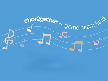 Noten vor blauem Hintergrund, darüber steht der Schriftzug "Chor together - gemeinsam laut!"
